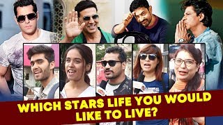 Which Actors Life You Would Like To Live? | PUBLIC REACTION | Salman, Shahrukh, Aamir, Akshay