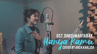 Hanya Kamu - OST. Dimsumartabak (Cover By Anda Khalida)