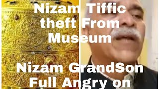 NIZAM GRAND SON (ANGRY) ON MUSEUM OFFICAILS