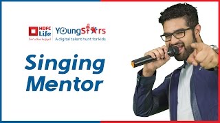 HDFC Life YoungStars - Siddharth Mahadevan - Mentor for Singing - Upload your Videos NOW!