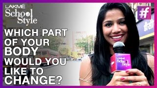 Which Part of The Body Would You Change? | India Answers To #fame School Of Style