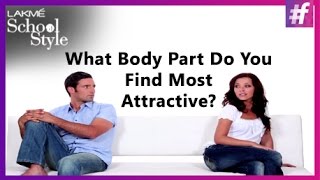 India Speaks ! What Body Part Do You Find The Most Attractive? | #fame School Of Style