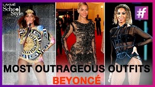 Beyonce's 10 Most Outrageous Outfits | fame School Of Style