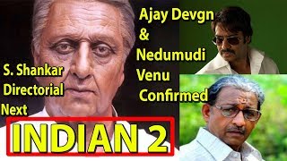 Ajay Devgn And Nedumudi Venu Confirms For INDIAN 2 Movie Of Kamal Haasan By S Shankar