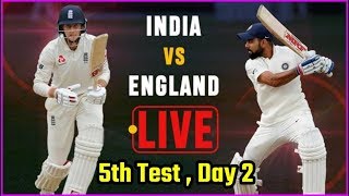 India Vs England 5th Test Day 2 Live Streaming Match Video & Highlights | 8 Sep 2018
