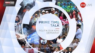 Prime Time Talk: Politik Dua Kaki Demokrat​