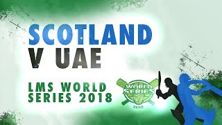 Scotland v UAE | LMS Chester World Series 2018 | Day 5