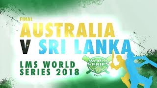 Sri Lanka v Australia | LMS Chester World Series 2018 | FINALS