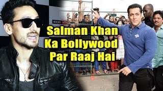 Salman Khan Rules Bollywood Industry Says Tiger Shroff | Macho Hint Evet