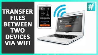 5 Steps To Transfer Files Between Two Devices Via Wifi