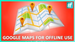 How To Save Google Maps for Offline Use