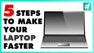 How to Make Your Laptop Faster in 5 Steps