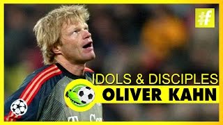 Oliver Kahn - Idols & Disciples | Football Heroes