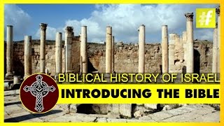 Introducing The Bible | The Biblical History of Israel