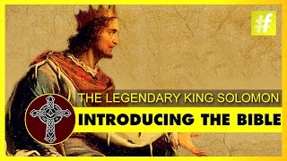 Introducing The Bible | The Legendary King Solomon