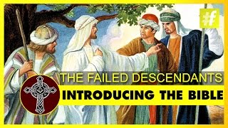 Introducing The Bible | The Failed Descendants
