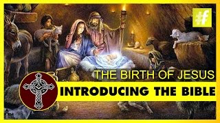 Introducing The Bible | The Birth of the Son of God - Jesus