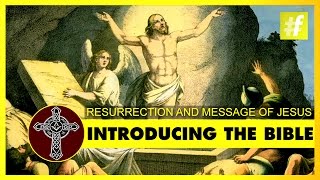 Introducing The Bible | Resurrection And Message Of Jesus
