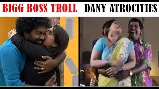 Bigg Boss Tamil Troll August | Dany and Sendrayan atrocities
