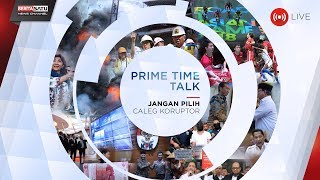 Prime Time Talk: Jangan Pilih Caleg Koruptor​