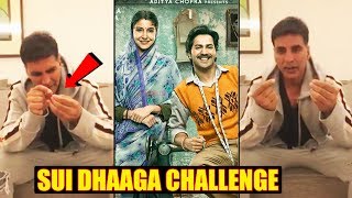 Akshay Kumar Accepts Varun Dhawan's SUI DHAAGA Challenge