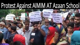 Public Protrst Against AIMIM At Azaan School | # Justice For Girl |