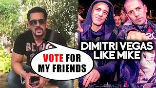 Salman Khan Vote Appeal For His Friends Dimitri Vegas & Like Mike