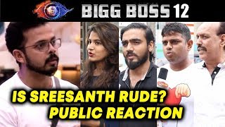 Is Sreesanth's Behaviour RUDE In House? | Public Reaction | Bigg Boss 12