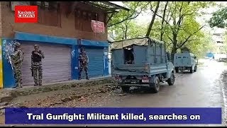 Tral Gunfight: Militant killed, searches on