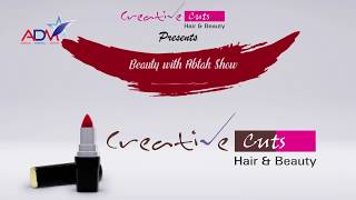 Episode : 9 | Beauty With Abtak Show | Creative Cuts Hair & Beauty