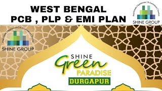 REAL ESTATE पश्चिम बंगाल दुर्गापुर की साइट " SHINE GREEN PARADISE " का PCB , PLP और EMI DETAILS