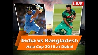 Live Asia Cup 2018 || India vs Bangladesh || Live Match Today || Live Cricket Streaming