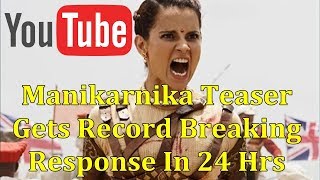 Manikarnika Teaser Record Breaking Views In 24 Hours On Youtube