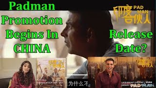 Padman Promotions Begins In CHINA I When Will It Release? Akshay Kumar