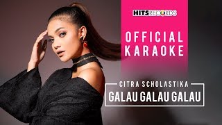 Citra Scholastika - Galau Galau Galau (Official Karaoke)