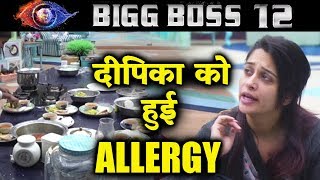 OMG! Dipika Kakar Faces Health Issues In Bigg Boss 12