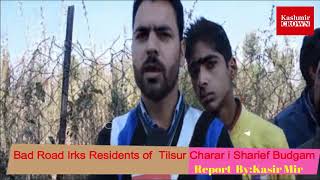 #Bad Road Irks Residents of Tulsir Charar i Sharief Budgam.Report By :Kasir Mir