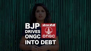 BJP Drives ONGC Into Debt