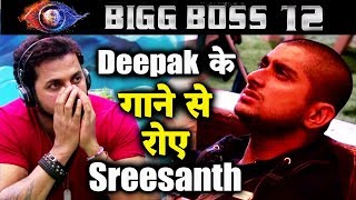 Deepak SINGS A SAD SONG For Sreesanth | Bigg Boss 12 Latest Update