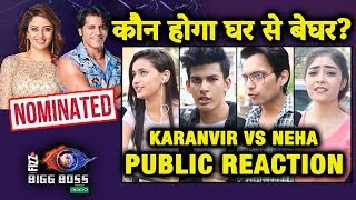 Bigg Boss 12 | Who Will Be Eliminated This Week? | Karanvir Vs Neha | PUBLIC REACTION