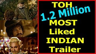 #ThugsOfHindostan Is The Most Liked INDIAN Trailer With 1.2 Million Views I Aamir Khan