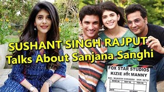 Sushant Singh Rajput Breaks Silence Over Sanjana Sanghi News!