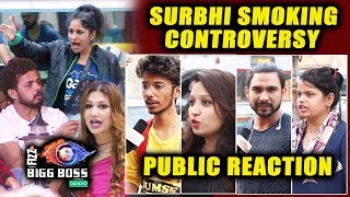 Surbhi Rana SMOKING Controversy | Surbhi Vs Whole House | PUBLIC REACTION | Bigg Boss 12