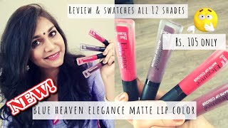 New Blue Heaven Elegance Liquid Lipstick Swatches & Review | Best liquid lipstick for Rs.105 India