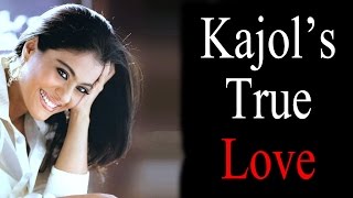Kajol REVEALS about her 'TRUE LOVE'