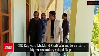 CEO Kupwara Mr.Mohd Shafi War made a visit to higher secondary school Negri