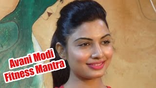 Avani Modi Talks about her Fitness Mantra