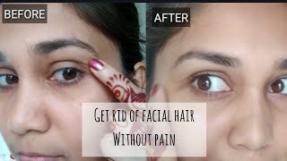 Get Rid of Facial Hair at Home without Pain | Painless Facial Hair Remoal | Nidhi Katiyar