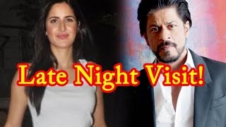 Katrina Kaif's late night visit to Shah rukh Khan