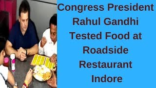 Congress President Rahul Gandhi Tested Food at Roadside Restaurant Indore